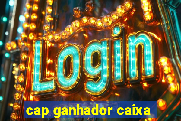 cap ganhador caixa